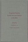 C. a. Kirk-Duggan, Cheryl Kirk-Duggan - Pregnant Passion: Gender, Sex, and Violence in the Bible