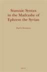 Paul S Stevenson, Paul S. Stevenson - Stanzaic Syntax in the Madrashe of Ephrem the Syrian