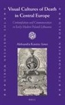 Aleksandra Koutny-Jones - Visual Cultures of Death in Central Europe