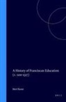 Bert Roest - A History of Franciscan Education (C. 1210-1517)