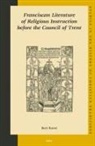 Bert Roest - Franciscan Literature of Religious Instruction Before the Council of Trent