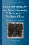 Timothy M Davis, Timothy M. Davis - Entombed Epigraphy and Commemorative Culture in Early Medieval China