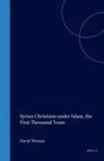 David Thomas - Syrian Christians Under Islam, the First Thousand Years