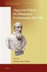 Manuel López-Muñoz - Augustini Valerii de Rhetorica Ecclesiastica Libri III