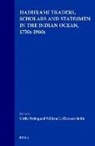 William Clarence-Smith, Ulrike Freitag - Hadhrami Traders, Scholars and Statesmen in the Indian Ocean, 1750s-1960s