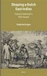Siegfried Huigen - Shaping a Dutch East Indies