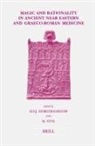 Manfred Horstmanshoff, Marten Stol - Magic and Rationality in Ancient Near Eastern and Graeco-Roman Medicine