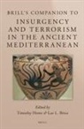 Timothy Howe, Lee L Brice, Lee L. Brice - Brill's Companion to Insurgency and Terrorism in the Ancient Mediterranean