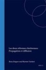 Myriam Yardeni, Ilana Zinguer - Les Deux Réformes Chrétiennes: Propagation Et Diffusion