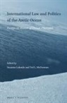 Suzanne LaLonde, Ted L McDorman, Ted L. McDorman - International Law and Politics of the Arctic Ocean