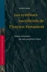 Alfred Marx - Les Systèmes Sacrificiels de l'Ancien Testament