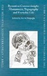 Nevra Necipoglu - Byzantine Constantinople: Monuments, Topography and Everyday Life