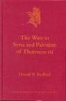 Donald Bruce Redford - The Wars in Syria and Palestine of Thutmose III