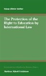Klaus Dieter Beiter - The Protection of the Right to Education by International Law