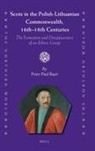 Peter Paul Bajer - Scots in the Polish-Lithuanian Commonwealth, 16th to 18th Centuries