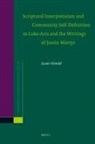 Susan Wendel - Scriptural Interpretation and Community Self-Definition in Luke-Acts and the Writings of Justin Martyr