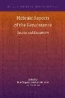Abraham Melamed, Zur Shalev, Ilana Zinguer - Hebraic Aspects of the Renaissance
