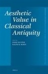 Ralph M Rosen, Ralph M. Rosen, Ineke Sluiter - Aesthetic Value in Classical Antiquity