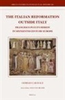 Giorgio Caravale - The Italian Reformation Outside Italy