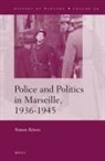 Simon Kitson - Police and Politics in Marseille, 1936-1945