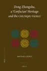 Michael Loewe - Dong Zhongshu, a 'Confucian' Heritage and the Chunqiu Fanlu