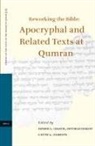 Esther G Chazon, Esther G. Chazon, Ruth Clements, Devorah Dimant - Reworking the Bible: Apocryphal and Related Texts at Qumran