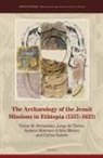 Carlos Cañete, Jorge De Torres, Victor M Fernández, Victor M. Fernández, Andreu Martínez d'Alòs-Moner - The Archaeology of the Jesuit Missions in Ethiopia (1557-1632)
