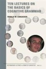 Ronald Langacker - Ten Lectures on the Basics of Cognitive Grammar