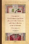 Jan Schmidt - Catalogue of Turkish Manuscripts in the Library of Leiden University and Other Collections in the Netherlands: Minor Collections