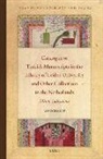 Jan Schmidt - Catalogue of Turkish Manuscripts in the Library of Leiden University and Other Collections in the Netherlands