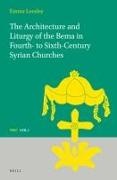 Emma Loosley - The Architecture and Liturgy of the Bema in Fourth- To-Sixth-Century Syrian Churches
