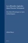 Alfred Marx - Les Offrandes Végétales Dans l'Ancien Testament