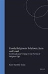 Karel van der Toorn, van der Toorn - Family Religion in Babylonia, Syria and Israel