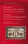 Ellen Bradshaw Aitken, John M Fossey, John M. Fossey - The Levant: Crossroads of Late Antiquity / Le Levant: Carrefour de l'Antiquité Tardive