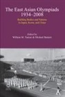 Michael Baskett, William Tsutsui - The East Asian Olympiads, 1934-2008