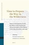 Lawrence Schiffman, Devorah Dimant - Time to Prepare the Way in the Wilderness