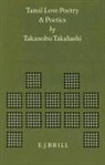TAKAHASHI, Takanobu Takahashi - Tamil Love Poetry and Poetics
