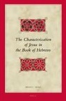 Brian Small - The Characterization of Jesus in the Book of Hebrews