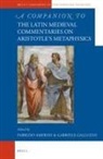 Fabrizio Amerini, Gabriele Galluzzo - A Companion to the Latin Medieval Commentaries on Aristotle's Metaphysics