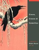 Jan Perrée, Amy Reigle Newland, Robert Schaap - Crows, Cranes & Camellias