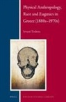 Sevasti Trubeta - Physical Anthropology, Race and Eugenics in Greece (1880s-1970s)