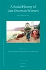 Anastasia Falierou, Duygu Köksal - A Social History of Late Ottoman Women
