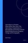 Derk Visser - Apocalypse as Utopian Expectation (800-1500): The Apocalypse Commentary of Berengaudus of Ferrières and the Relationship Between Exegesis, Liturgy and Iconography
