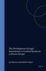 Isabelle Chopin, Jan Niessen - The Development of Legal Instruments to Combat Racism in a Diverse Europe