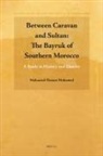 Mohamed Hassan Mohamed - Between Caravan and Sultan: The Bayruk of Southern Morocco