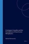 Sylwanowicz - Contingent Causality and the Foundations of Duns Scotus' Metaphysics