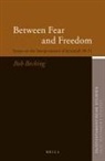 Bob Becking - Between Fear and Freedom