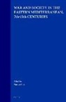 Ya'acov Lev - War and Society in the Eastern Mediterranean, 7th-15th Centuries