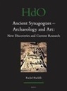 Rachel Hachlili - Ancient Synagogues - Archaeology and Art: New Discoveries and Current Research