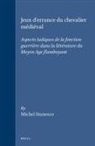 Michel Stanesco - Jeux d'Errance Du Chevalier Médiéval